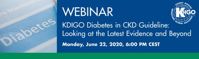 Kdigo Diabetes In Ckd Guideline Webinar Looking At The Latest Evidence